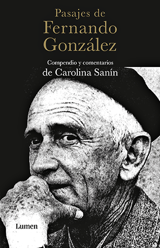 “Pasajes de Fernando González” - Compendio y comentarios de Carolina Sanín