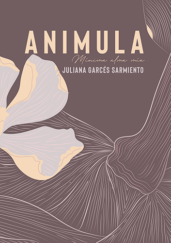 Portada del libro «Anímula (Mínima alma mía)» de Juliana Garcés Sarmiento
