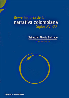“Breve historia de la narrativa colombiana / Siglos XVI-XX” de Sebastián Pineda Buitrago