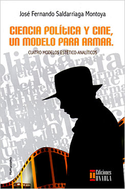 “Ciencia política y cine: un modelo para armar” de José Fernando Saldarriaga Montoya