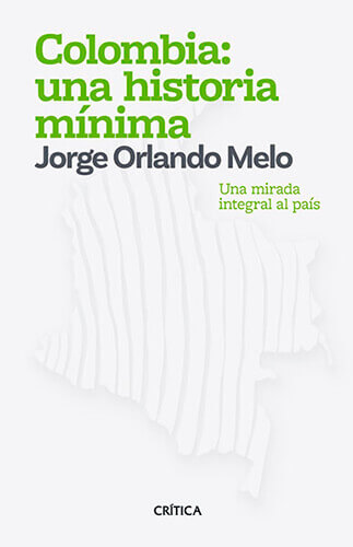 Portada del libro «Colombia: una historia mínima» de Jorge Orlando Melo