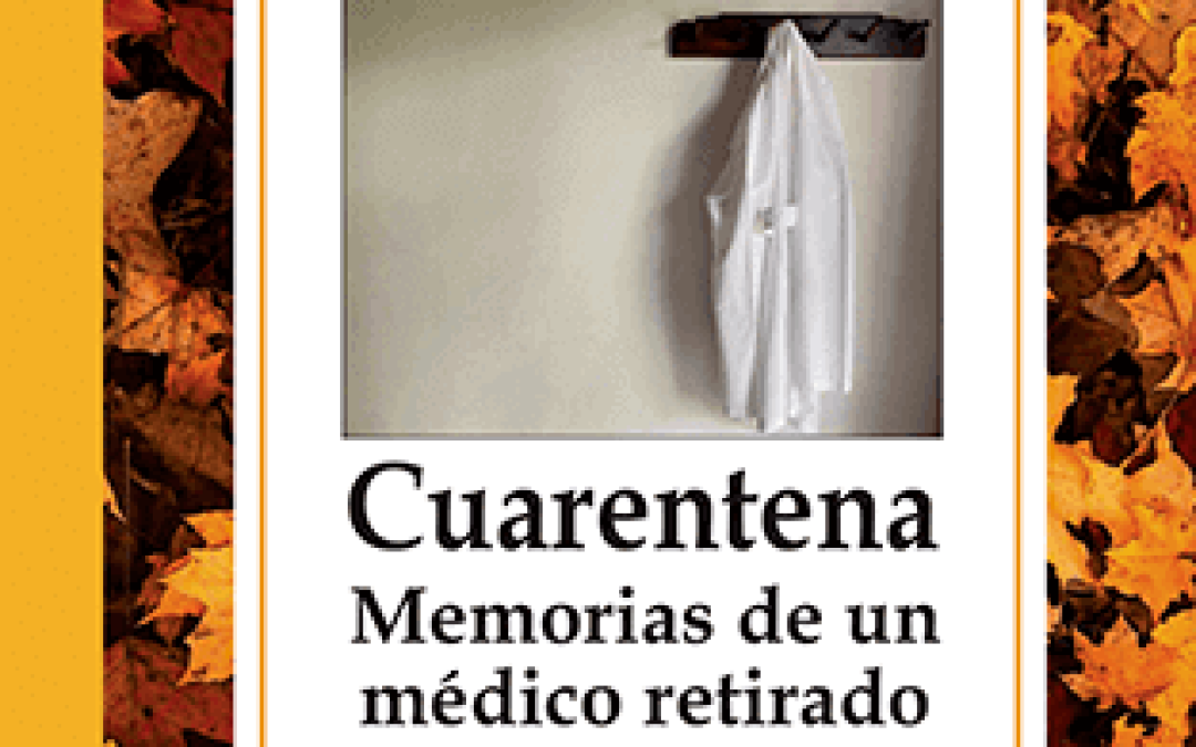 Cuarentena: memorias de un médico retirado