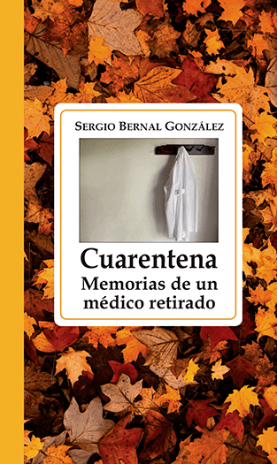 Portada del libro «Cuarentena: memorias de un médico retirado» de Sergio Bernal González