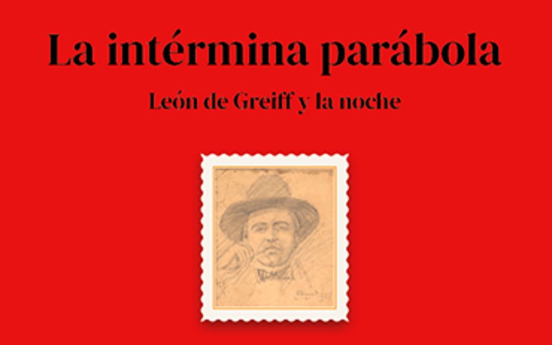 La intérmina parábola: León de Greiff y la noche