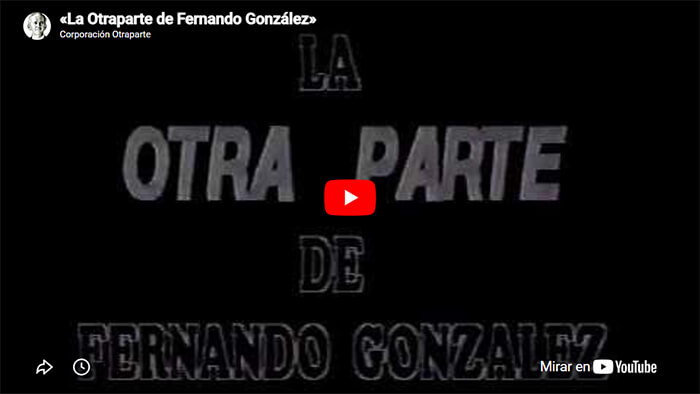«La Otraparte de Fernando González» (documental)