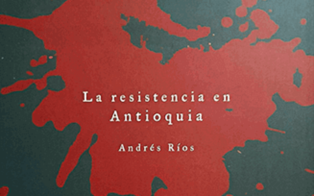 La resistencia en Antioquia