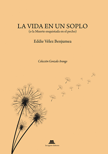 Portada del libro «La vida en un soplo (o la Muerte enquistada en el pecho)» de Eddy Vélez Benjumea