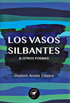 “Los vasos silbantes & otros poemas” de Gustavo Adolfo Acosta Vinasco