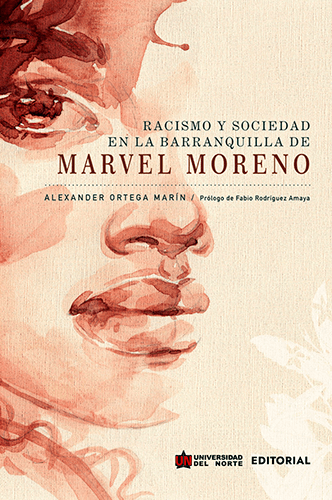 Portada del libro «Racismo y sociedad en la Barranquilla de Marvel Moreno» de Alexander Ortega Marín