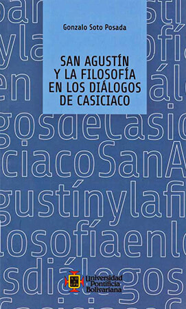 “San Agustín y la filosofía en los diálogos de Casiciaco” de Gonzalo Soto Posada