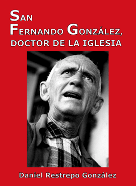 "San Fernando González, Doctor de la Iglesia" - Por Daniel Restrepo González