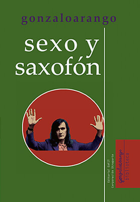“Sexo y saxofón” de Gonzalo Arango