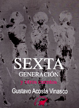 “Sexta generación y otros cuentos” de Gustavo Acosta Vinasco