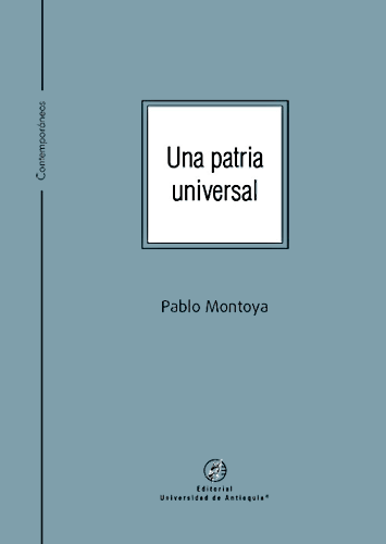 Portada del libro «Una patria universal» de Pablo Montoya Campuzano