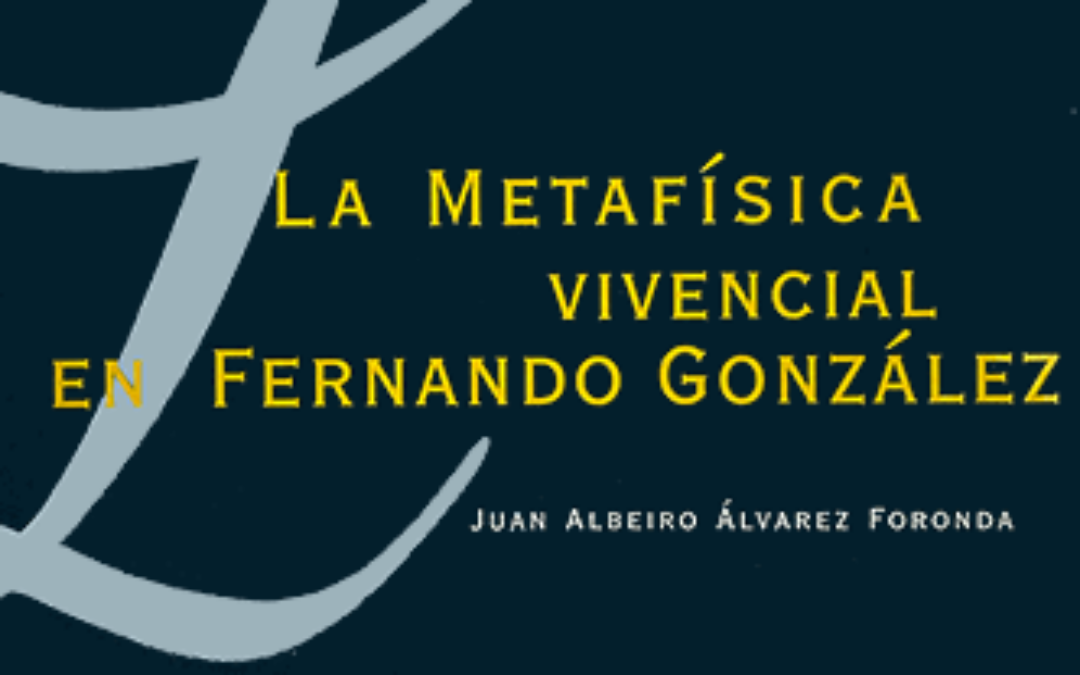 La metafísica vivencial en Fernando González